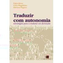 TRADUZIR COM AUTONOMIA - ESTRATÉGIAS PARA O TRADUTOR EM FORMAÇÃO