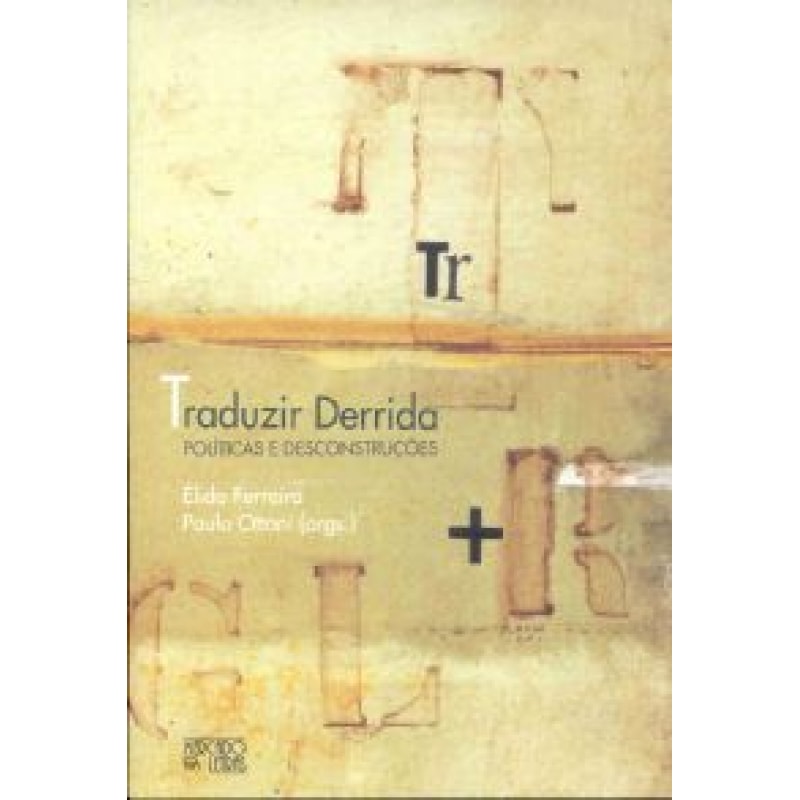Traduzir Derrida: políticas e desconstruções