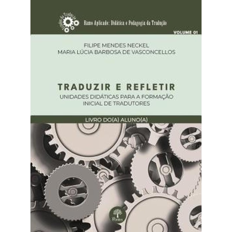 TRADUZIR E REFLETIR - UNIDADES DIDÁTICAS PARA A FORMAÇÃO INICIAL DE TRADUTORES - LIVRO DO ALUNO - VOLUME 1