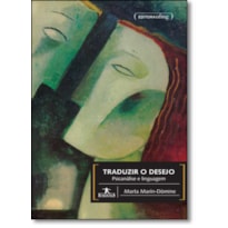 TRADUZIR O DESEJO - PSICANALISE E LINGUAGEM TRADUZIR O DESEJO - PSICANALISE E LINGUAGEM