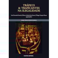 TRÁFICO & TRAFICANTES NA ILEGALIDADE: O COMÉRCIO PROIBIDO DE ESCRAVOS PARA O BRASIL (C.1831-1850)