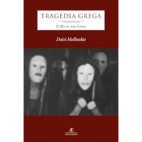TRAGÉDIA GREGA: O MITO EM CENA