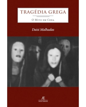 TRAGÉDIA GREGA: O MITO EM CENA