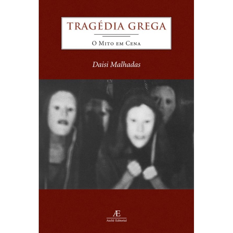 TRAGÉDIA GREGA: O MITO EM CENA
