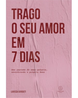 Trago o seu amor em 7 dias: Uma jornada de amor-próprio encontrando o próprio Amor