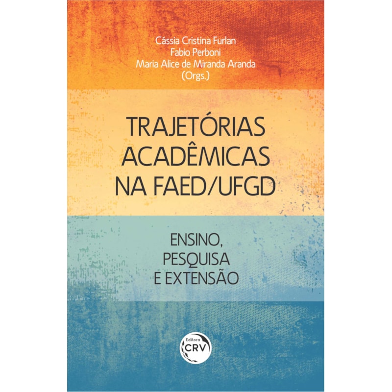 TRAJETÓRIAS ACADÊMICAS NA FAED/UFGD: ENSINO, PESQUISA E EXTENSÃO