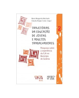 Trajetórias da educação de jovens e adultos trabalhadores: pesquisas sobre a experiência da EJA no município de Goiânia
