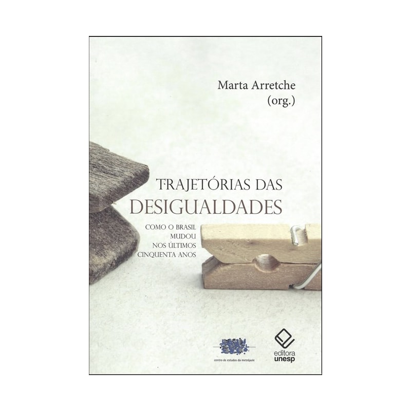 TRAJETÓRIAS DAS DESIGUALDADES - COMO O BRASIL MUDOU NOS ÚLTIMOS CINQUENTA ANOS