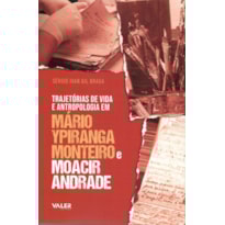 TRAJETÓRIAS DE VIDA E ANTROPOLOGIA EM MÁRIO YPIRANGA MONTEIRO E MOACIR ANDRADE