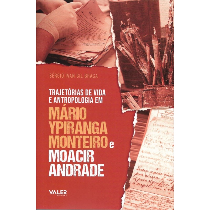 TRAJETÓRIAS DE VIDA E ANTROPOLOGIA EM MÁRIO YPIRANGA MONTEIRO E MOACIR ANDRADE
