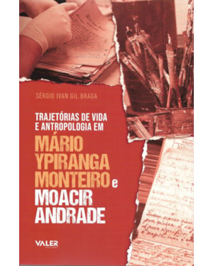 TRAJETÓRIAS DE VIDA E ANTROPOLOGIA EM MÁRIO YPIRANGA MONTEIRO E MOACIR ANDRADE