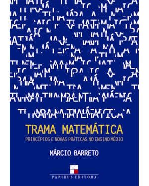 TRAMA MATEMÁTICA: PRINCÍPIOS E NOVAS PRÁTICAS NO ENSINO MÉDIO