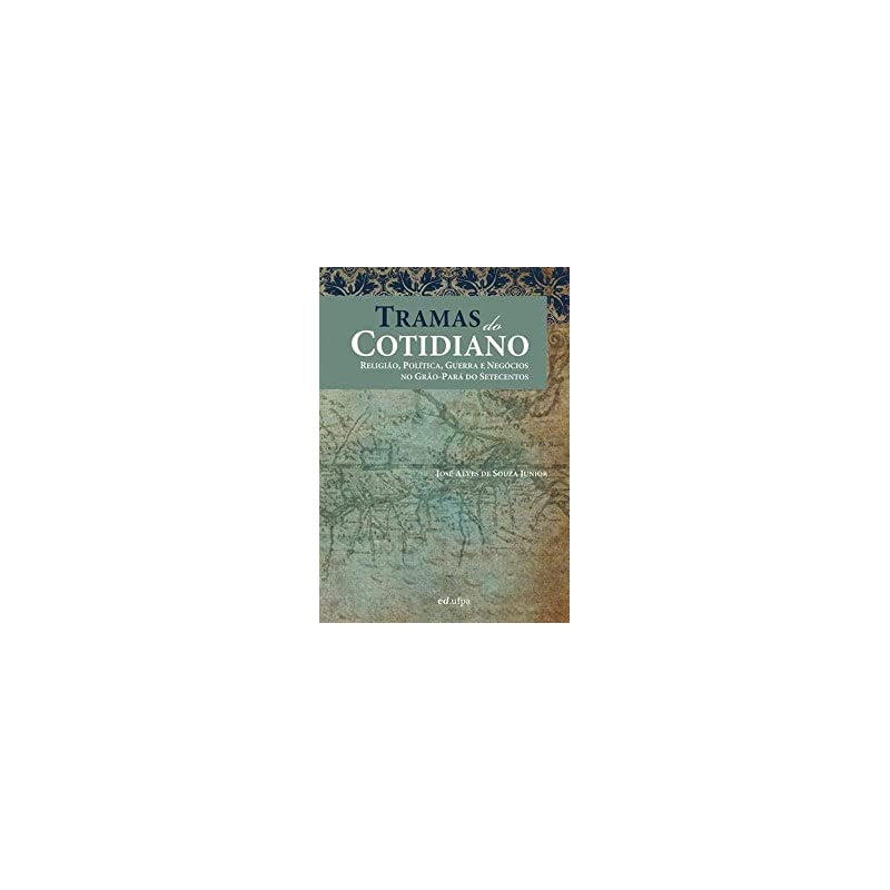 TRAMAS DO COTIDIANO: RELIGIAO, POLITICA, GUERRA E