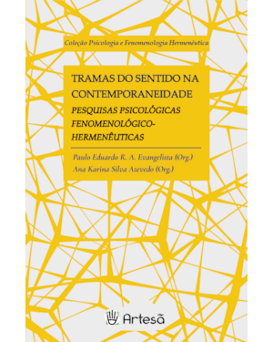 Tramas do sentido na contemporaneidade: Pesquisas psicológicas fenomenológico-hermenêuticas