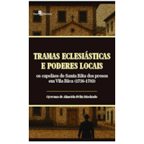 Tramas eclesiásticas e poderes locais: os capelães de Santa Rita dos presos em Vila Rica (1736-1793)