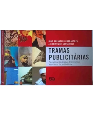 TRAMAS PUBLICITARIAS - NARRATIVAS ILUSTRADAS DE MOMENTOS MARCANTES DA PUBLI - 1ª