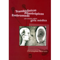 TRAMBICLÍNICAS, PILANTRÓPICOS, EMBROMEDS: UM ENSAIO SOBRE A GÍRIA MÉDICA