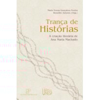 TRANÇA DE HISTÓRIAS - A CRIAÇÃO LITERÁRIA DE ANA MARIA MACHADO