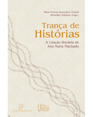 TRANÇA DE HISTÓRIAS: A CRIAÇÃO LITERÁRIA DE ANA MARIA MACHADO