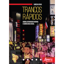 TRANCOS RÁPIDOS: CINEMA, INTENSIDADE URBANA E SOBRECARGA VISUAL