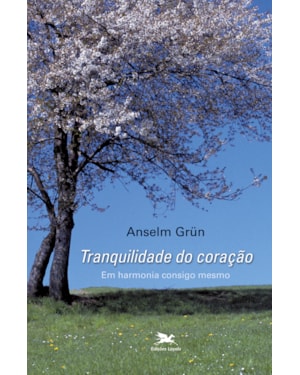 TRANQUILIDADE DO CORAÇÃO: EM HARMONIA CONSIGO MESMO