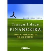 TRANQUILIDADE FINANCEIRA: SAIBA COMO INVESTIR NO SEU FUTURO