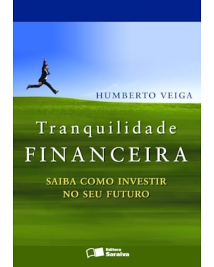 TRANQUILIDADE FINANCEIRA: SAIBA COMO INVESTIR NO SEU FUTURO