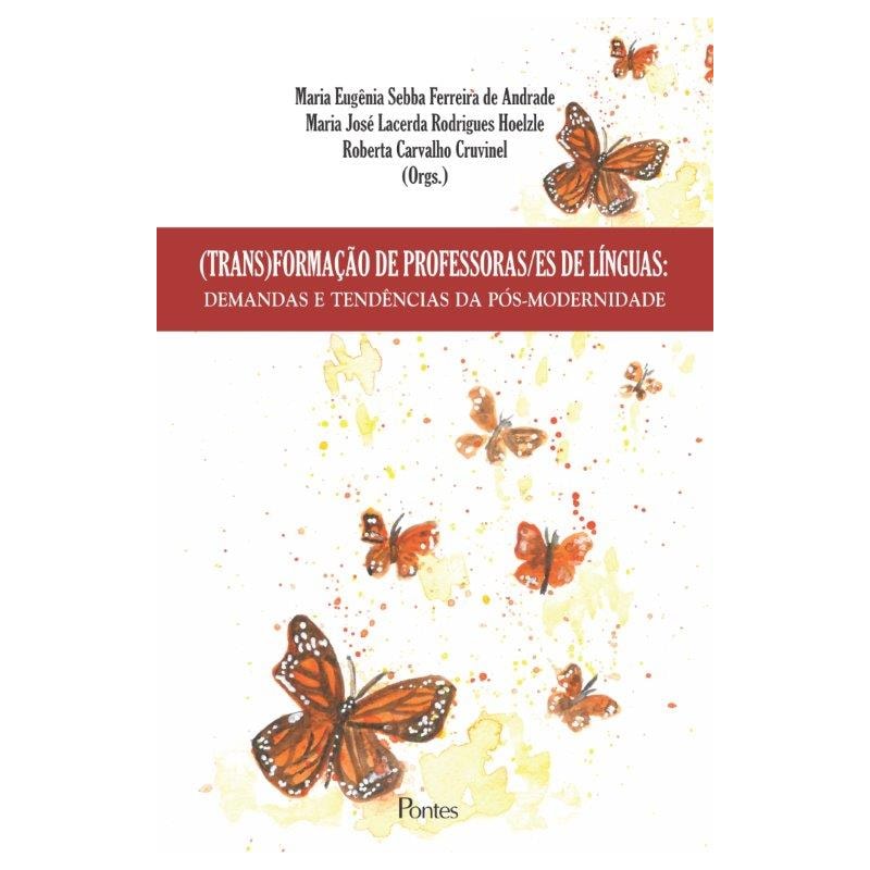 (TRANS)FORMAÇÃO DE PROFESSORAS/ES DE LÍNGUAS: DEMANDAS E TENDÊNCIAS DA PÓS-MODERNIDADE