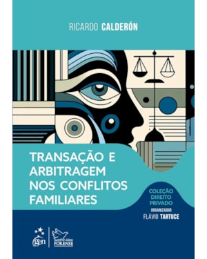 TRANSAÇÃO E ARBITRAGEM NOS CONFLITOS FAMILIARES - COLEÇÃO DIREITO PRIVADO - 1ª EDIÇÃO 2024