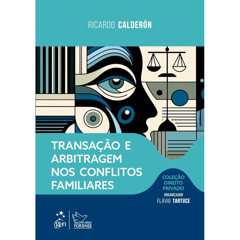 TRANSAÇÃO E ARBITRAGEM NOS CONFLITOS FAMILIARES - COLEÇÃO DIREITO PRIVADO - 1ª EDIÇÃO 2024