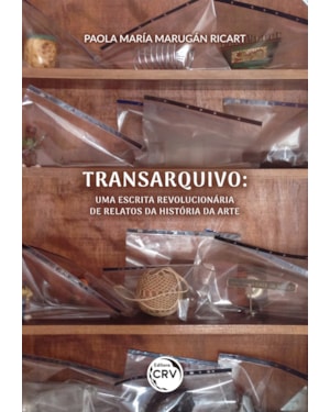 TRANSARQUIVO: UMA ESCRITA REVOLUCIONÁRIA DE RELATOS DA HISTÓRIA DA ARTE