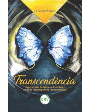 TRANSCENDÊNCIA: EXPERIÊNCIAS RELIGIOSAS E ESPIRITUAIS À LUZ DA PSICOLOGIA E DA FENOMENOLOGIA