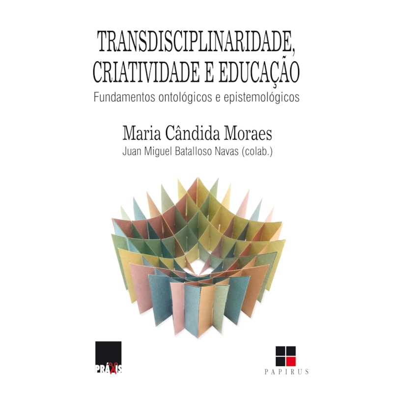 TRANSDISCIPLINARIDADE, CRIATIVIDADE E EDUCAÇÃO: FUNDAMENTOS ONTOLÓGICOS E EPISTEMOLÓGICOS