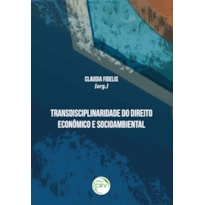 TRANSDISCIPLINARIDADE DO DIREITO ECONÔMICO E SOCIOAMBIENTAL