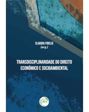 TRANSDISCIPLINARIDADE DO DIREITO ECONÔMICO E SOCIOAMBIENTAL