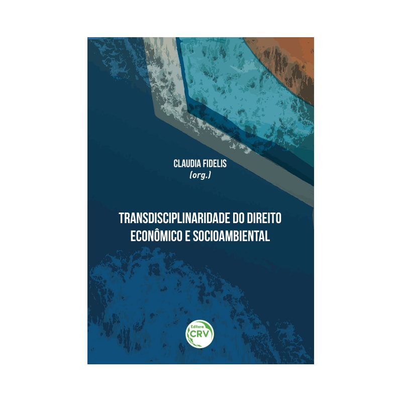 TRANSDISCIPLINARIDADE DO DIREITO ECONÔMICO E SOCIOAMBIENTAL