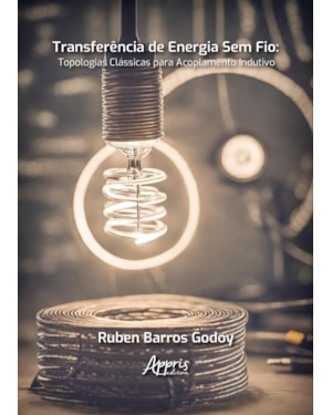 TRANSFERÊNCIA DE ENERGIA SEM FIO: TOPOLOGIAS CLÁSSICAS PARA ACOPLAMENTO INDUTIVO