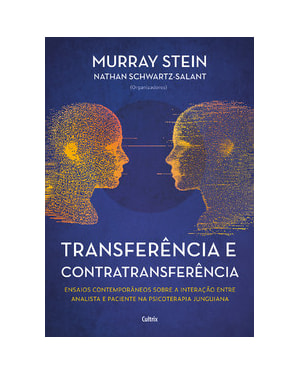 Transferência e contratransferência - nova edição: ensaios contemporâneos sobre a interação entre analista e paciente na psicoterapia junguiana
