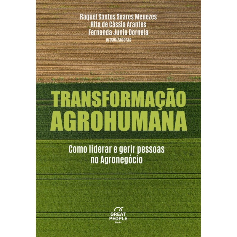 TRANSFORMAÇÃO AGROHUMANA: COMO LIDERAR E GERIR PESSOAS NO AGRONEGÓCIO