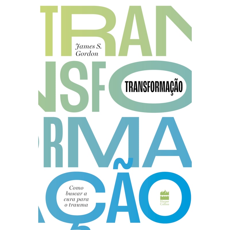 TRANSFORMAÇÃO: COMO BUSCAR A CURA PARA O TRAUMA