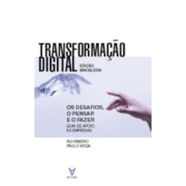 Transformação digital: os desafios, o pensar e o fazer - Guia de apoio às empresas - Edição brasileira