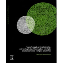 TRANSFORMAÇÃO E PERSISTÊNCIA - ANTROPOLOGIA DA ALIMENTAÇÃO E NUTRIÇÃO EM UMA SOCIEDADE INDÍGENA AMAZÔNICA