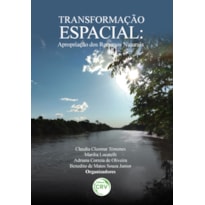 TRANSFORMAÇÃO ESPACIAL: APROPRIAÇÃO DOS RECURSOS NATURAIS