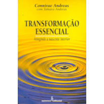 TRANSFORMACAO ESSENCIAL: ATINGINDO A NASCENTE INTERIOR