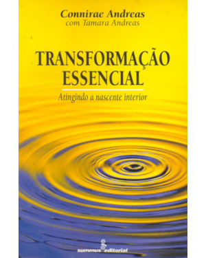 TRANSFORMACAO ESSENCIAL: ATINGINDO A NASCENTE INTERIOR