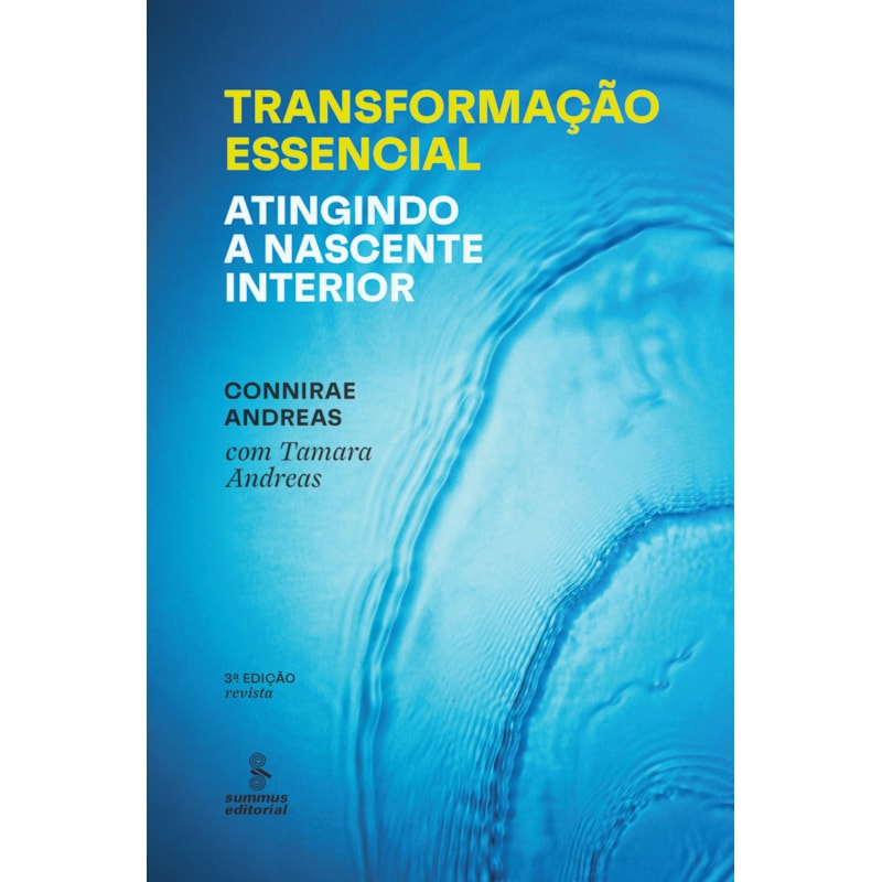 TRANSFORMAÇÃO ESSENCIAL: ATINGINDO A NASCENTE INTERIOR