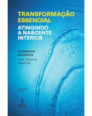 TRANSFORMAÇÃO ESSENCIAL: ATINGINDO A NASCENTE INTERIOR