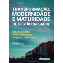 TRANSFORMAÇÃO, MODERNIDADE E MATURIDADE DE GESTÃO NA SAÚDE