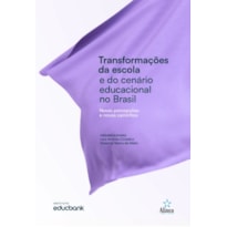 TRANSFORMAÇÕES DA ESCOLA E DO CENÁRIO EDUCACIONAL NO BRASIL: NOVAS PERCEPÇÕES E NOVOS CAMINHOS