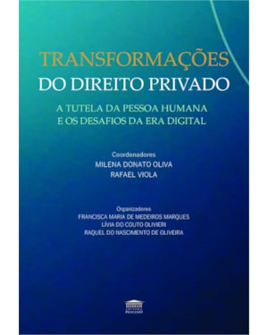TRANSFORMAÇÕES DO DIREITO PRIVADO - A TUTELA DA PESSOA HUMANA E OS DESAFIOS DA ERA DIGITAL